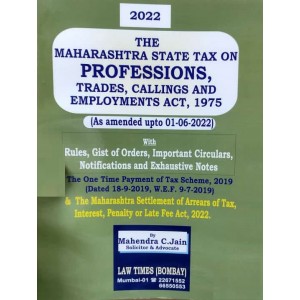 Law Times (Bombay) The Maharashtra State Tax on Professions, Trades, Callings and Employments Act 1975 By Mahendra C. Jain